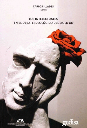 LOS INTELECTUALES EN EL DEBATE IDEOLOGICO DEL SIGLO XX