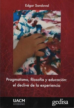 PRAGMATISMO FILOSOFIA Y EUCACION EL DECLIVE DE LA EXPERIENCIA