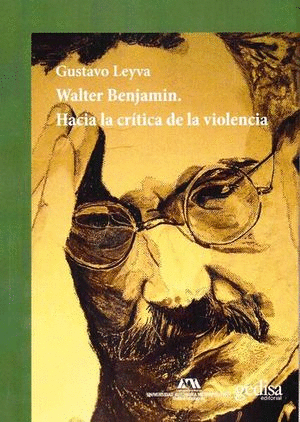 WALTER BENJAMIN HACIA LA CRITICA DE LA VIOLENCIA