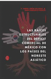 LAS RAICES ESTRUCTURALES DEL DEFICIT COMERCIAL DE MEXICO CON LOS PAISES DEL NORESTE ASIATICO