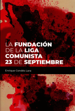 LA FUNDACION DE LA LIGA COMUNISTA 23 DE SEPTIEMBRE