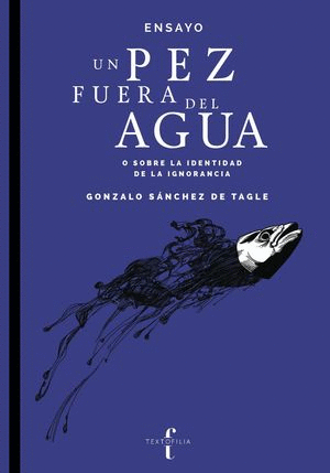 UN PEZ FUERA DEL AGUA O SOBRE LA IDENTIDAD DE LA IGNORANCIA