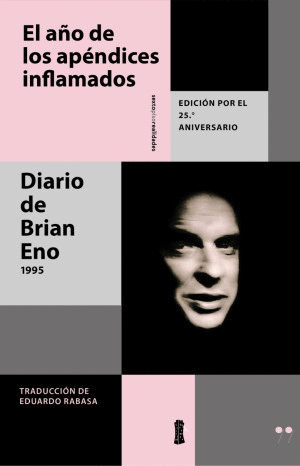EL A�O DE LOS APENDICES INFLAMADOS. DIARIO DE BRIAN ENO 1995