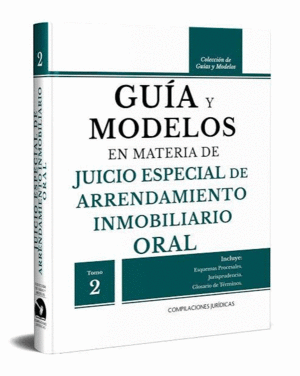 GUIA Y MODELOS EN MATERIA DE JUICIO ESPECIAL DE ARRENDAMIENTO INMOBILIARIO ORAL TOMO 2