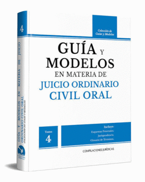 GUIA Y MODELOS EN MATERIA DE JUICIO ORDINARIO CIVIL ORAL TOMO 4