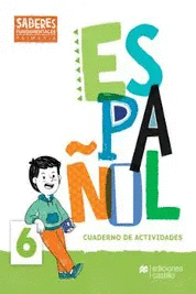 SABERES FUNDAMENTALES ESPA�OL 6 CUADERNO DE ACTIVIDADES PRIMARIA