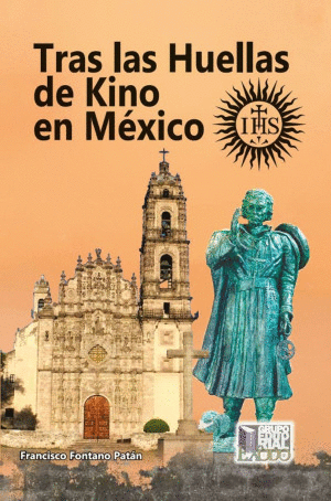 TRAS LAS HUELLAS DE KINO EN MEXICO