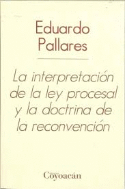 INTERPRETACION DE LA LEY PROCESALY LA DOCTRINA DE LA RECONVECCION LA