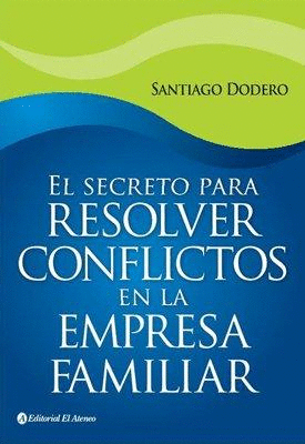 SECRETO PARA RESOLVER CONFLICTOS EN LA EMPRESA FAMILIAR EL