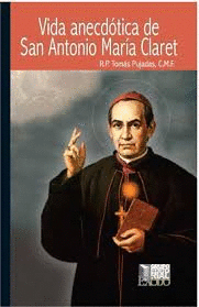 VIDA ANECDOTICA DE SAN ANTONIO MARIA CLARET
