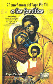 77 ENSE�ANZAS DEL PAPA PIO XII A LAS FAMILIAS