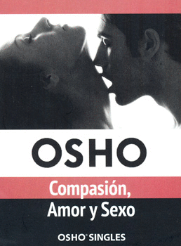 OSHO COMPASION AMOR Y SEXO