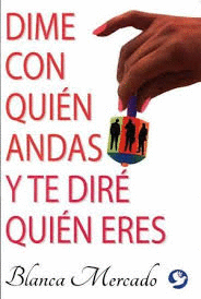 DIME CON QUIEN ANDAS Y TE DIRE QUIEN ERES
