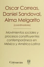 MOVIMIENTOS SOCIALES Y PROCESOS CONSTITUYENTES CONTEMPORANEOS EN MEXICO Y AMERICA LATINA