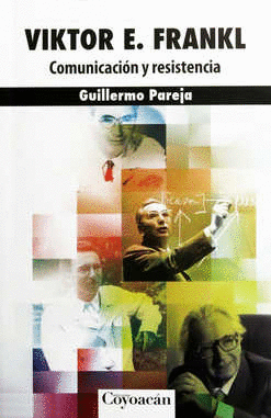 VIKTOR E FRANKL COMUNICACION Y RESISTENCIA