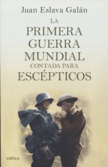 PRIMERA GUERRA MUNDIAL CONTADA PARA ESCEPTICOS LA