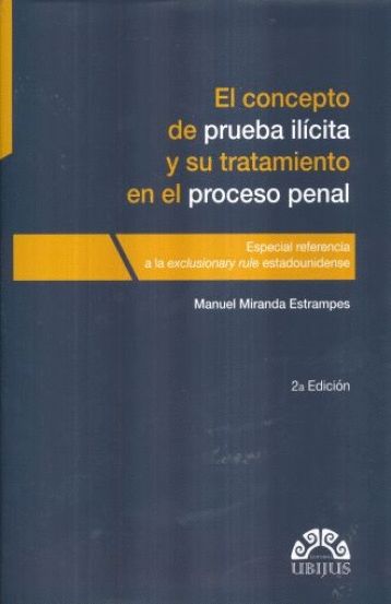 CONCEPTO DE PRUEBA ILICITA Y SU TRATAMIENTO EN EL PROCESO PENAL