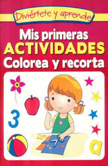 MIS PRIMERAS ACTIVIDADES COLOREA Y RECORTA