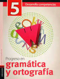 PROGRESO EN GRAMATICA Y ORTOGRAFIA 5 PRIMARIA DESARROLLA COMPETENTICAS