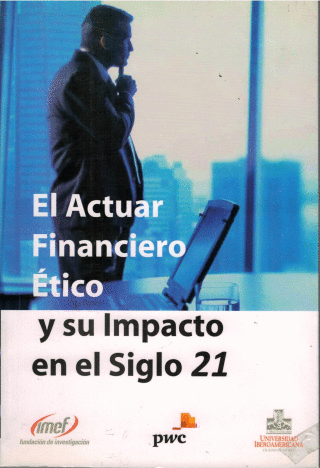 ACTUAR FINANCIERO ETICO Y SU IMPACTO EN EL SIGLO 21 EL