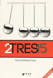 2TRES15 UNA GUIA PRACTICA PARA COMUNICAR ESTRATEGIAS