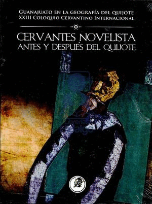 CERVANTES NOVELISTA ANTES Y DESPUES DEL QUIJOTE