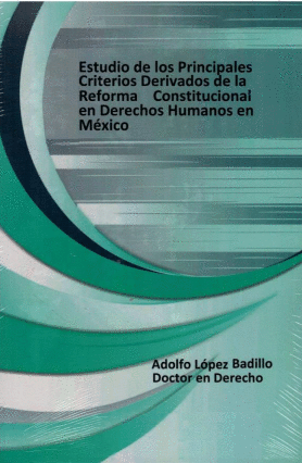 ESTUDIO DE LOS PRINCIPALES CRITERIOS DERIVADOS DE LA REFORMA CONSTITUCIONAL EN DERECHOS HUMANOS EN MEXICO