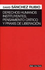 DERECHOS HUMANOS INSTITUYENTES PENSAMIENTO CRITICO Y PRAXIS DE LIBERACION