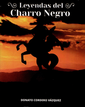 LEYENDAS DEL CHARRO NEGRO