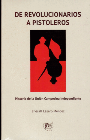 DE REVOLUCIONARIOS A PISTOLEROS