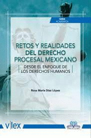 RETOS Y REALIDADES DEL DERECHO PROCESAL MEXICANO