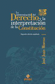 INDETERMINACION DEL DERECHO Y LA INTERPRETACION DE LA CONSTITUCION LA