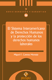 SISTEMA INTERAMERICANO DE DERECHOS HUMANOS Y LA PROTECCION DE LOS DERECHOS HUMANOS LABORALES