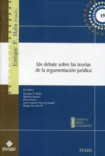 UN DEBATE SOBRE LAS TEORIAS DE LA ARGUMENTACION JURIDICA