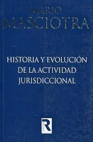 HISTORIA Y EVOLUCION DE LA ACTIVIDAD JURISDICCIONAL
