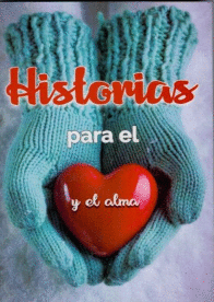 HISTORIAS PARA EL CORAZON Y EL ALMA