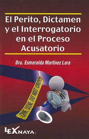 EL PERITO DICTAMEN Y EL INTERROGATORIO EN EL PROCESO ACUSATORIO