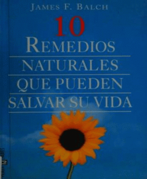 10 REMEDIOS NATURALES QUE PUEDEN SALVAR SU VIDA