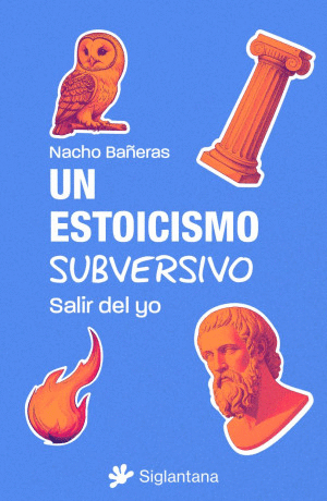 UN ESTOICISMO SUBVERSIVO SALIR DEL YO