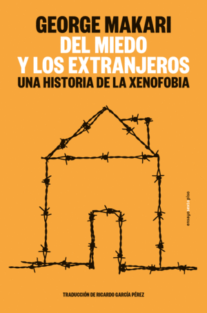 DEL MIEDO Y LOS EXTRANJEROS. UNA HISTORIA DE LA XENOFOBIA