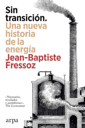 SIN TRANSICION UNA NUEVA HISTORIA DE LA ENERGIA