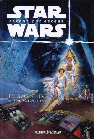 STAR WARS. EPISODIO IV UNA NUEVA ESPERANZA. ESCENA POR ESCENA    PD