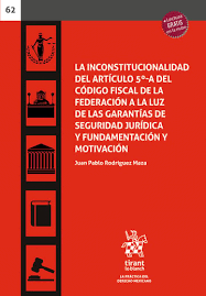 LA INCONSTITUCIONALIDAD DEL ARTICULO 5-A DEL CODIGO FISCAL DE LA FEDERACION A LA LUZ DE LAS GARANTIAS DE SEGURIDAD JURIDICA Y FUNDAMENTACION Y MOTIVAC