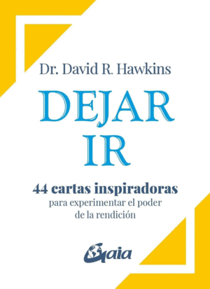 DEJAR IR. 44 CARTAS INSPIRADORAS PARA EXPERIMENTAR EL PODER DE LA RENDICION