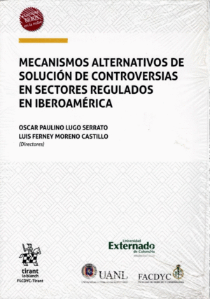 MECANISMOS ALTERNATIVOS DE SOLUCION DE CONTROVERSIAS EN SECTORES REGULADOS EN IBEROAMERICA