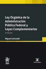 LEY ORGANICA DE LA ADMINISTRACION PUBLICA FEDERAL Y LEYES COMPLEMENTARIAS