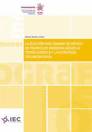 ELECCION MAS GRANDE DE MEXICO EN TIEMPOS DE PANDEMIA DESDE LA TEORIA JURIDICA Y LA ESTRATEGIA ORGANIZACIONAL LA