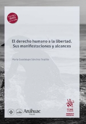 DERECHO HUMANO A LA LIBERTAD SUS MANIFESTACIONES Y ALCANCES EL