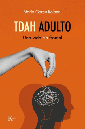 TDAH ADULTO. UNA VIDA SIN FRONTAL