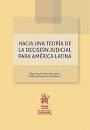 HACIA UNA TOERIA DE LA DECISION JUDICIAL PARA AMERICA LATINA